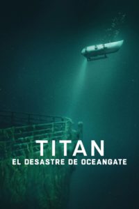 Poster Titán: La tragedia de OceanGate