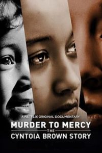 Poster Murder to Mercy: The Cyntoia Brown Story