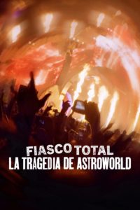 Poster Fiasco total: La tragedia del festival Astroworld