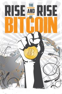 Poster The Rise and Rise of Bitcoin